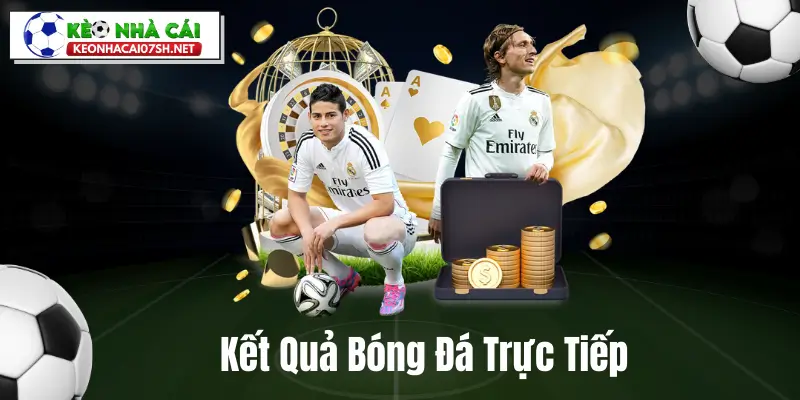 Kết quả bóng đá trực tiếp tại kèo nhà cái