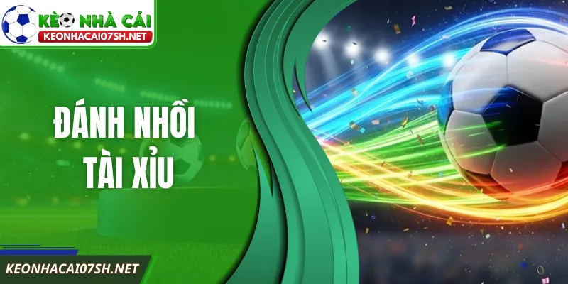 Đánh Nhồi Tài Xỉu Là Gì? Chiến Thuật Chơi Kèo Hiệu Quả 8 Đánh Nhồi Tài Xỉu Là Gì? Chiến Thuật Chơi Kèo Hiệu Quả