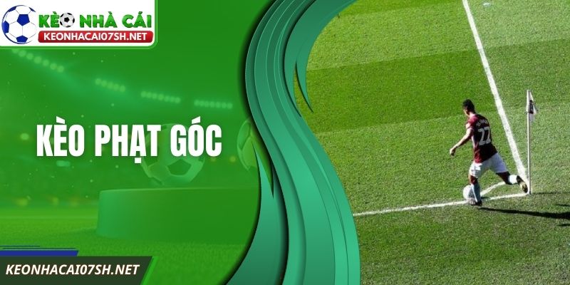 Kèo Phạt Góc Trong Bóng Đá: Cách Hiểu Chuẩn Xác Hiện Nay 4 Kèo Phạt Góc Trong Bóng Đá: Cách Hiểu Chuẩn Xác Hiện Nay
