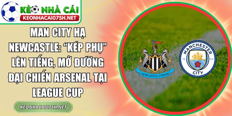 Man City hạ Newcastle